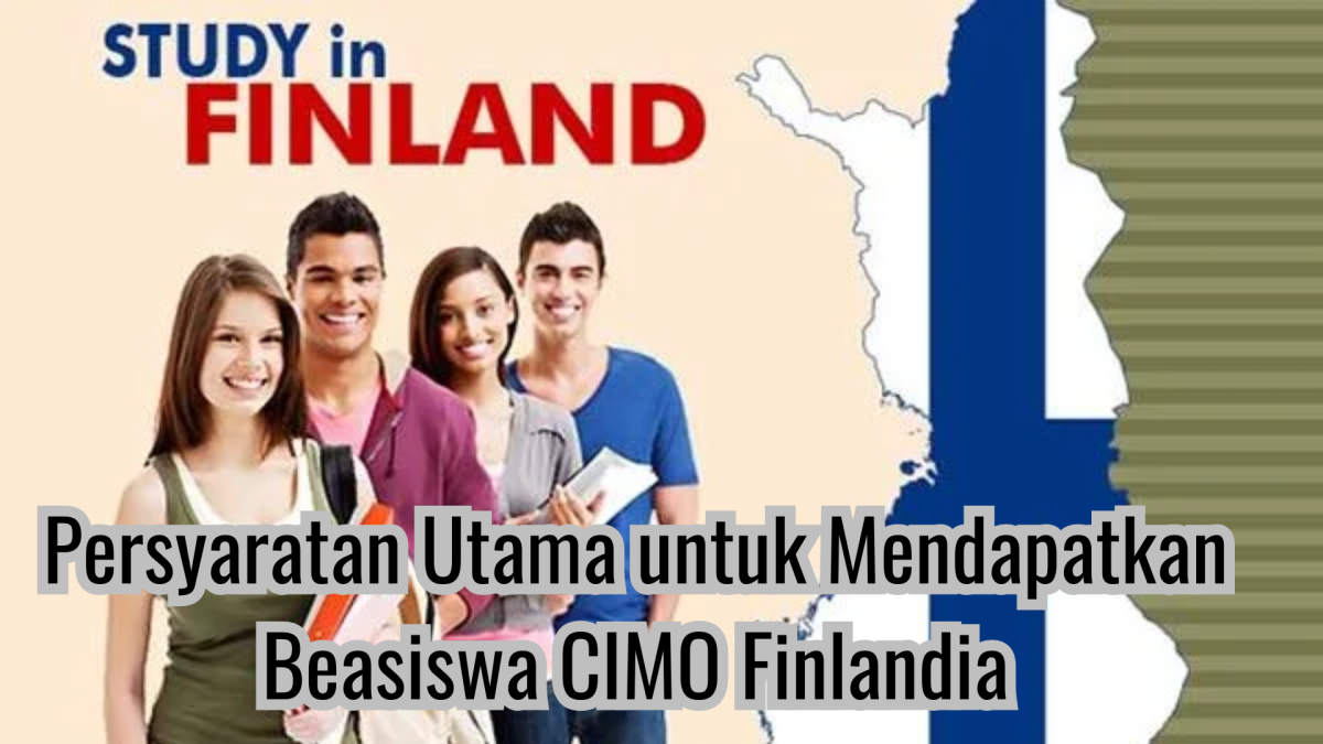 Persyaratan Utama untuk Mendapatkan Beasiswa CIMO Finlandia